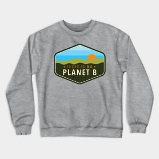 There Is No Planet B Green Blue Badge Crewneck Sweatshirt